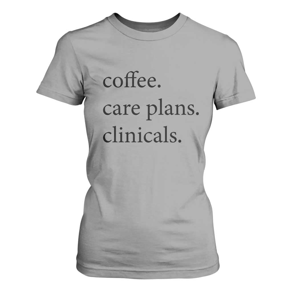 Funny Nursing School Life T Shirt For Women Coffee Care Plans And Clinicals