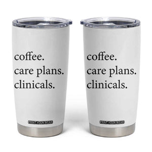 Funny Nursing School Life Tumbler Cup Coffee Care Plans And Clinicals
