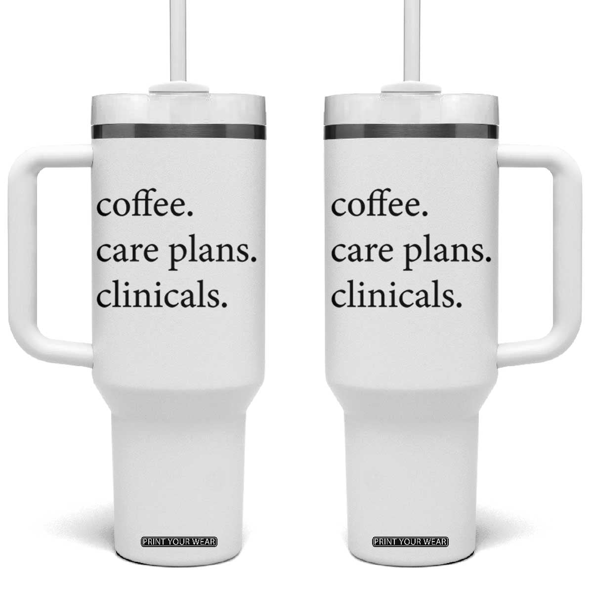 Funny Nursing School Life Tumbler With Handle Coffee Care Plans And Clinicals TS12 One Size: 40 oz White Print Your Wear