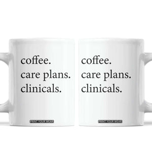 Funny Nursing School Life Coffee Mug Coffee Care Plans And Clinicals