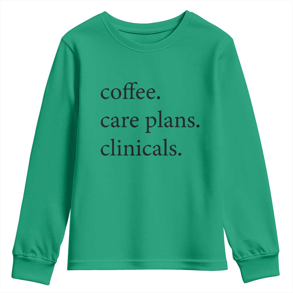 Funny Nursing School Life Youth Sweatshirt Coffee Care Plans And Clinicals