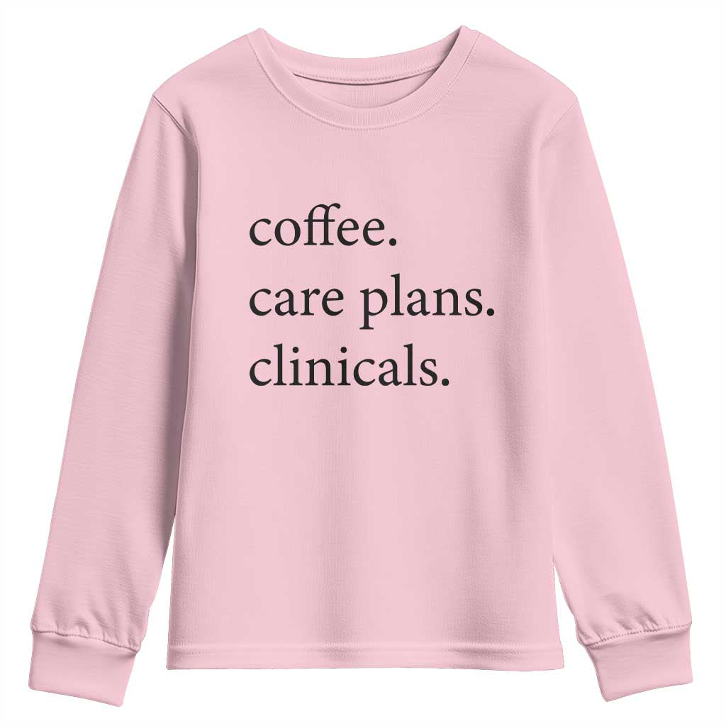 Funny Nursing School Life Youth Sweatshirt Coffee Care Plans And Clinicals