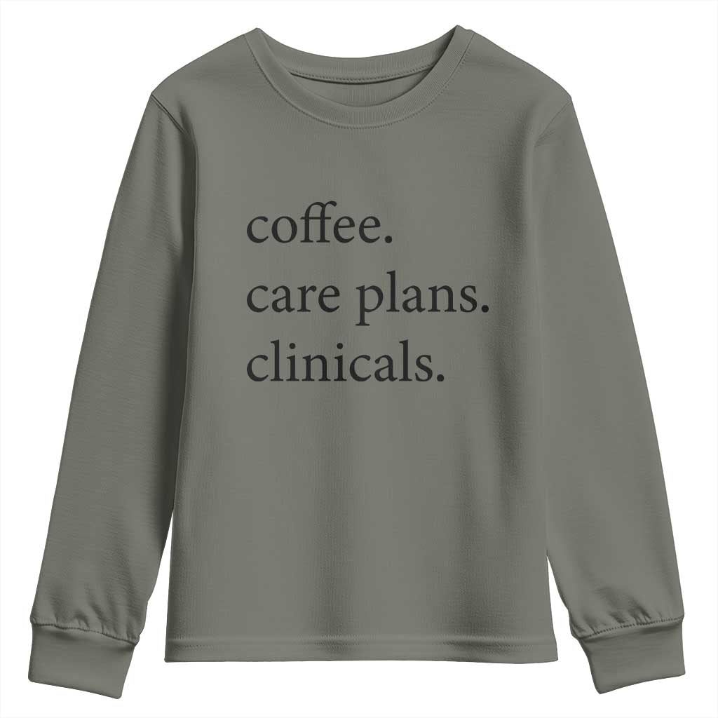 Funny Nursing School Life Youth Sweatshirt Coffee Care Plans And Clinicals