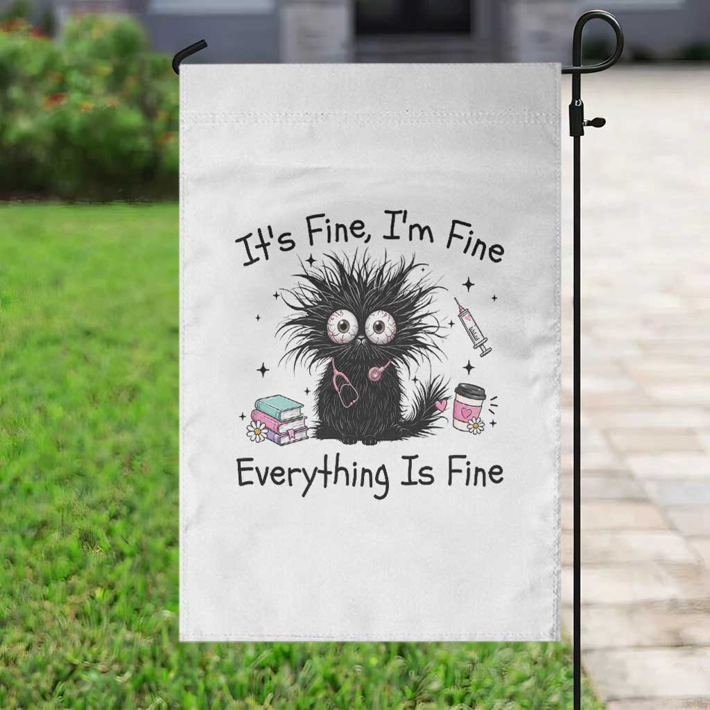 Funny Stressed Black Cat Nursing Student Life Garden Flag ts Fine Im Fine Everything Is Fine