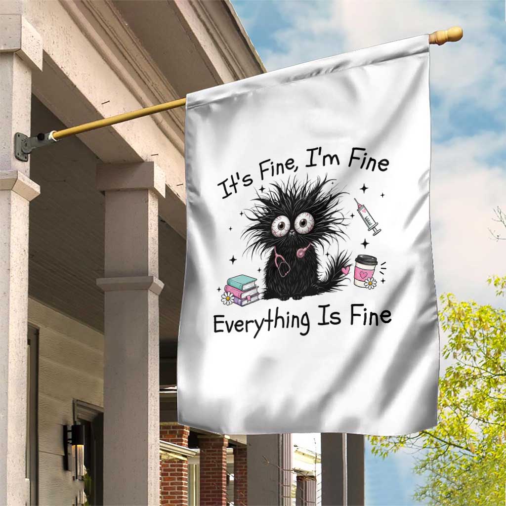 Funny Stressed Black Cat Nursing Student Life Garden Flag ts Fine Im Fine Everything Is Fine