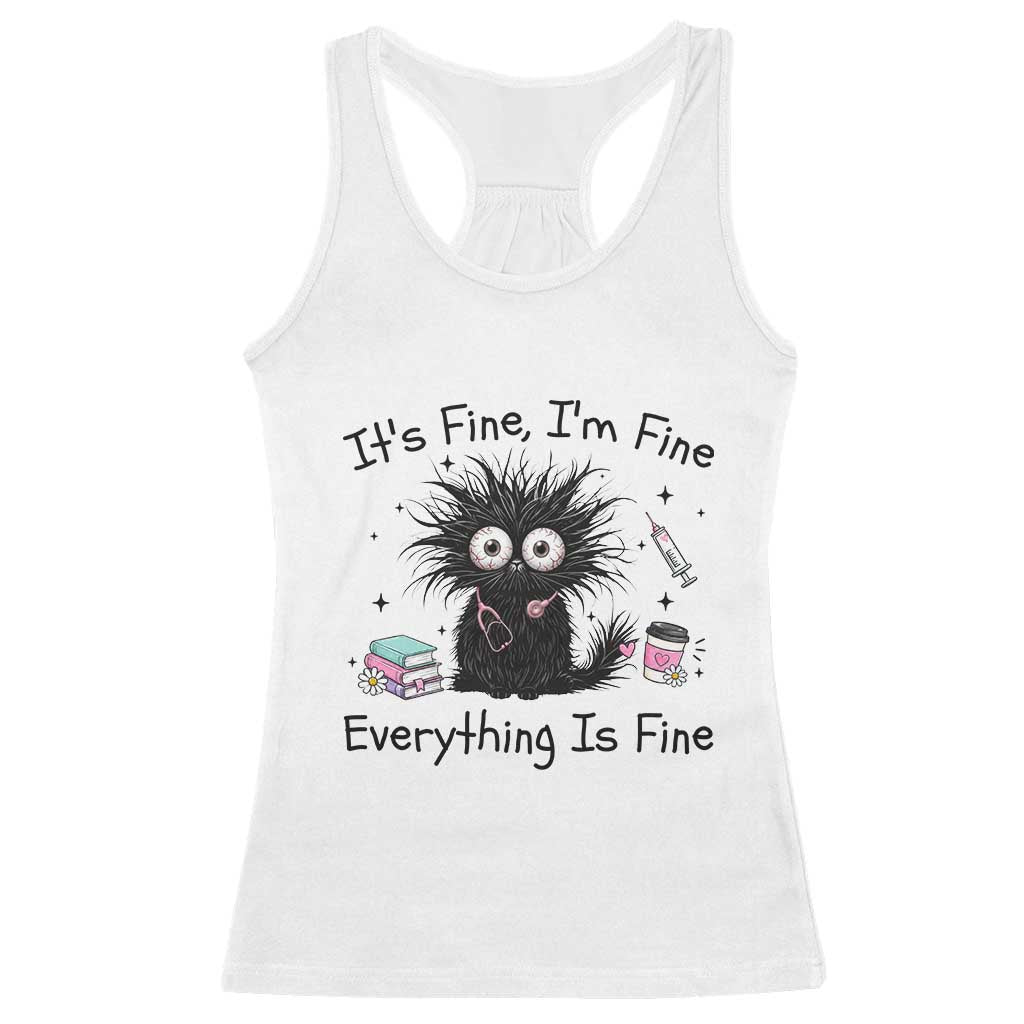 Funny Stressed Black Cat Nursing Student Life Racerback Tank Top ts Fine Im Fine Everything Is Fine TS12 White Print Your Wear