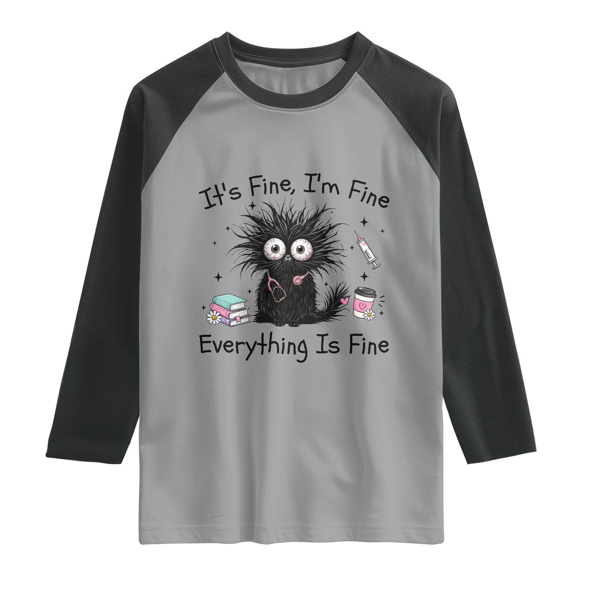 Funny Stressed Black Cat Nursing Student Life Raglan Shirt ts Fine Im Fine Everything Is Fine