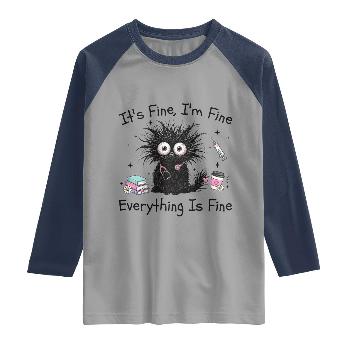 Funny Stressed Black Cat Nursing Student Life Raglan Shirt ts Fine Im Fine Everything Is Fine