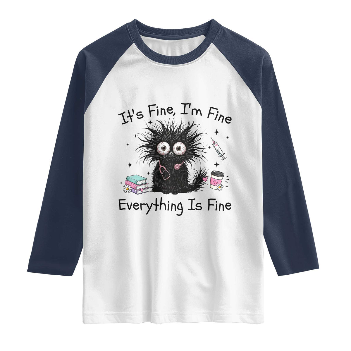 Funny Stressed Black Cat Nursing Student Life Raglan Shirt ts Fine Im Fine Everything Is Fine