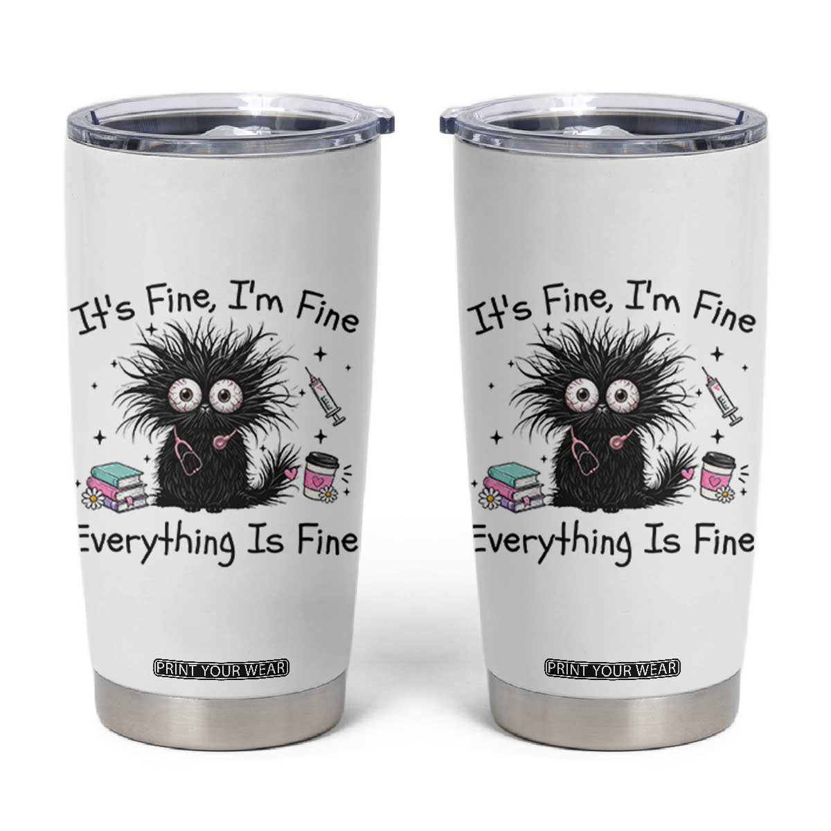 Funny Stressed Black Cat Nursing Student Life Tumbler Cup ts Fine Im Fine Everything Is Fine TS12 White Print Your Wear