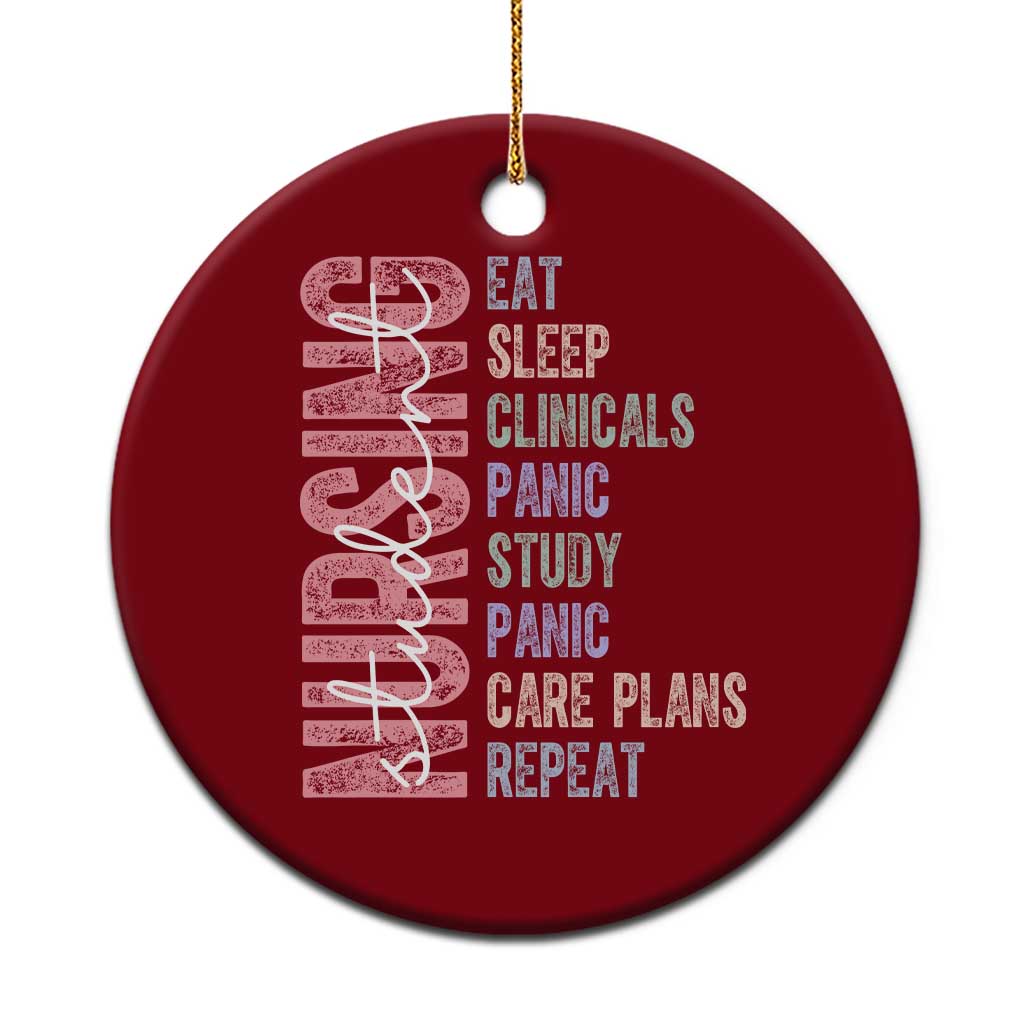 Funny Student Nurse Life Ceramic Ornament Eat Sleep Clinicals Panic Study Repeat