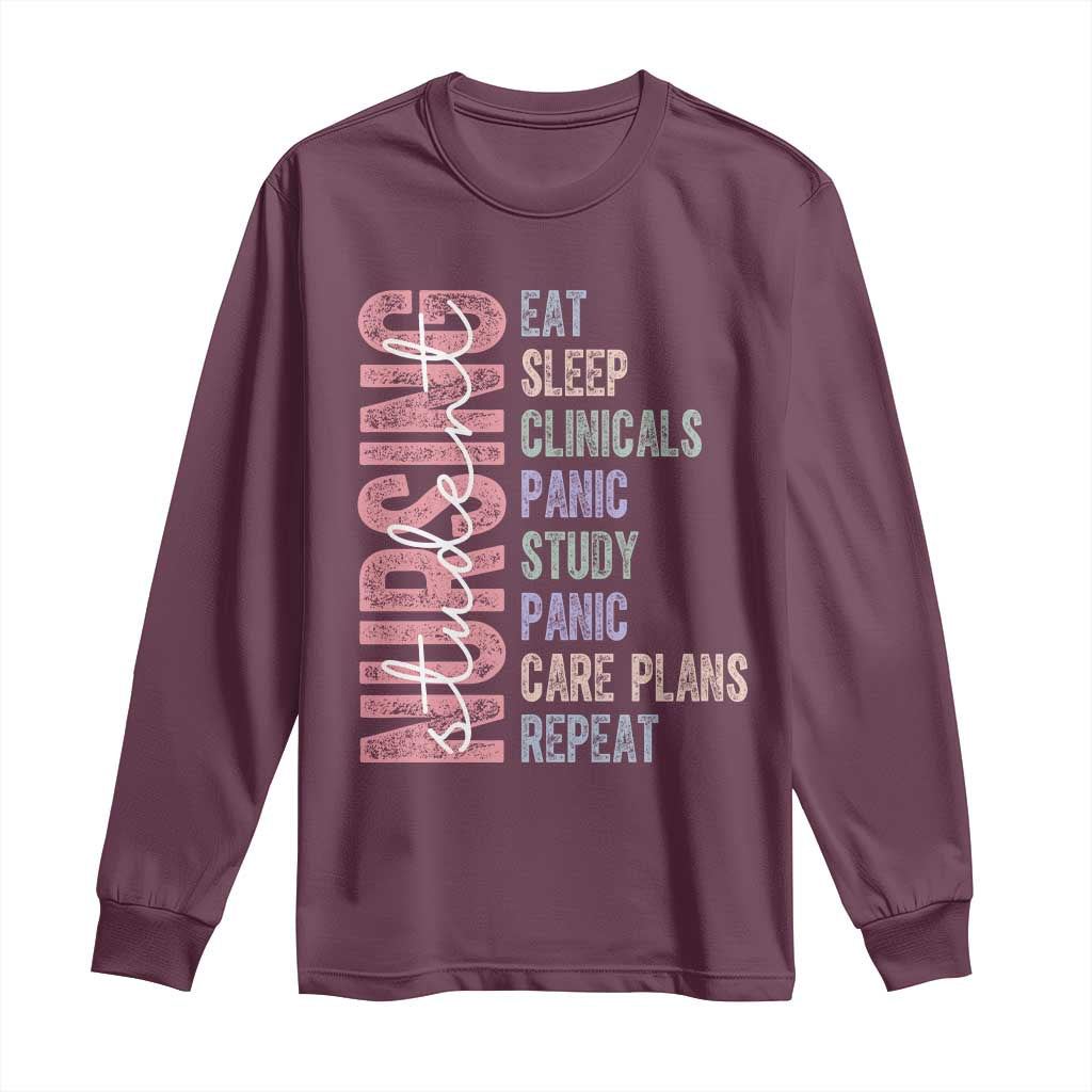 Funny Student Nurse Life Long Sleeve Shirt Eat Sleep Clinicals Panic Study Repeat