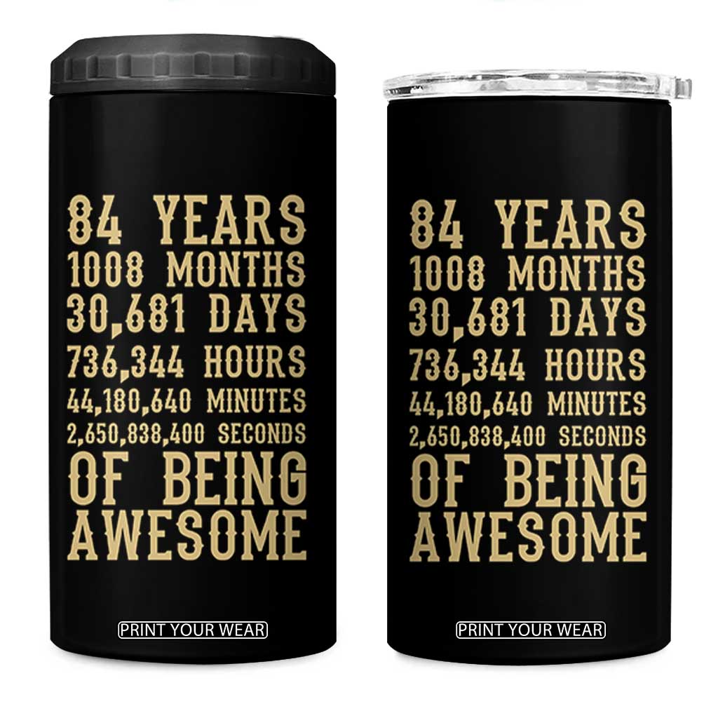 Vintage 84th Birthday Gift 4 in 1 Can Cooler Tumbler 84 Years Of Being Awesome