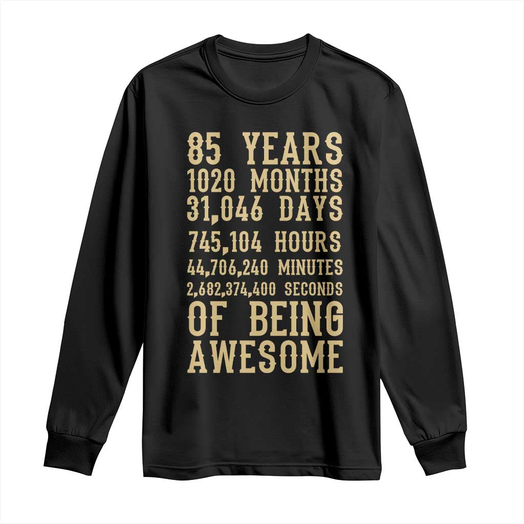 Vintage 85th Birthday Gift Long Sleeve Shirt 85 Years Of Being Awesome