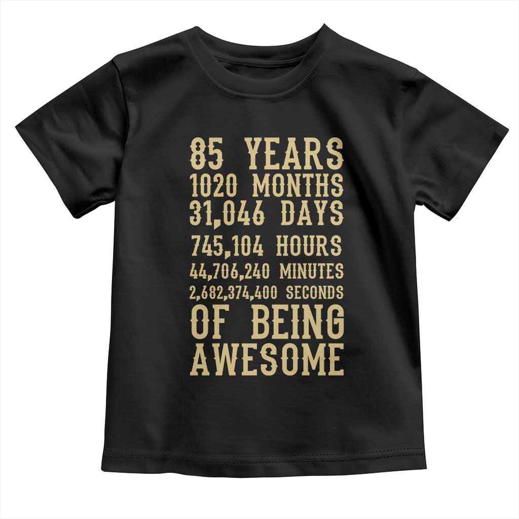 Vintage 85th Birthday Gift Toddler T Shirt 85 Years Of Being Awesome TS12 Black Print Your Wear