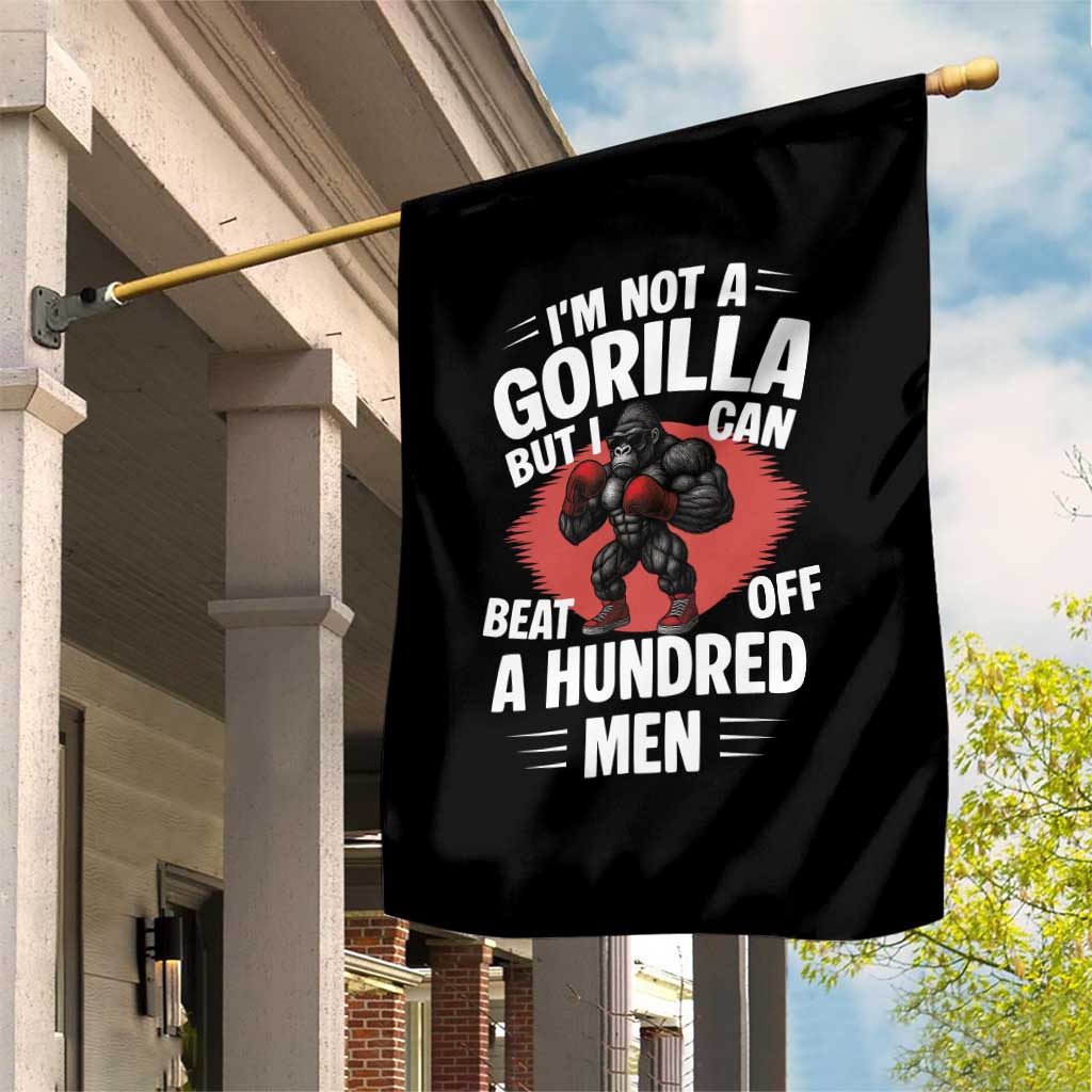 Funny Boxing Garden Flag Not A Gorilla But I Can Beat Off A Hundred Men TS12 Print Your Wear