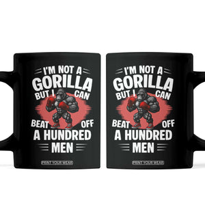 Funny Boxing Coffee Mug Not A Gorilla But I Can Beat Off A Hundred Men TS12 Black Print Your Wear