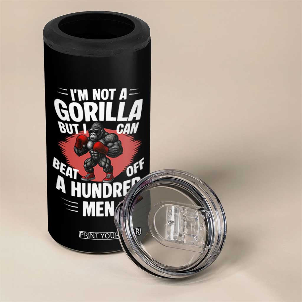 Funny Boxing 4 in 1 Can Cooler Tumbler Not A Gorilla But I Can Beat Off A Hundred Men TS12 Print Your Wear
