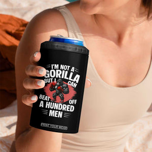Funny Boxing 4 in 1 Can Cooler Tumbler Not A Gorilla But I Can Beat Off A Hundred Men TS12 Print Your Wear