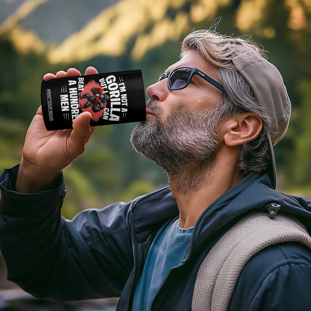 Funny Boxing 4 in 1 Can Cooler Tumbler Not A Gorilla But I Can Beat Off A Hundred Men TS12 Print Your Wear