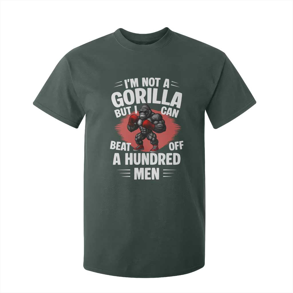 Funny Boxing T Shirt For Kid Not A Gorilla But I Can Beat Off A Hundred Men TS12 Dark Forest Green Print Your Wear