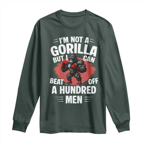 Funny Boxing Long Sleeve Shirt Not A Gorilla But I Can Beat Off A Hundred Men TS12 Dark Forest Green Print Your Wear