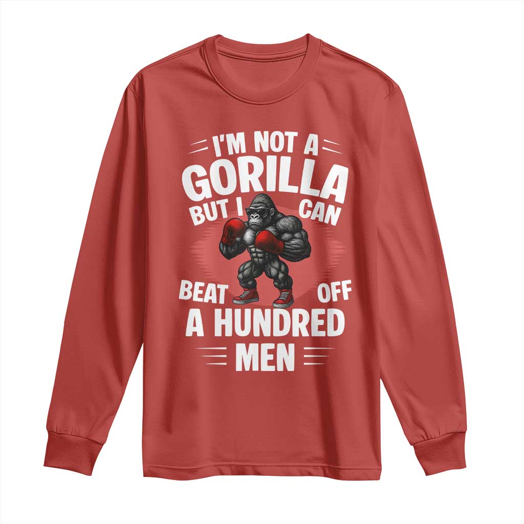 Funny Boxing Long Sleeve Shirt Not A Gorilla But I Can Beat Off A Hundred Men TS12 Red Print Your Wear