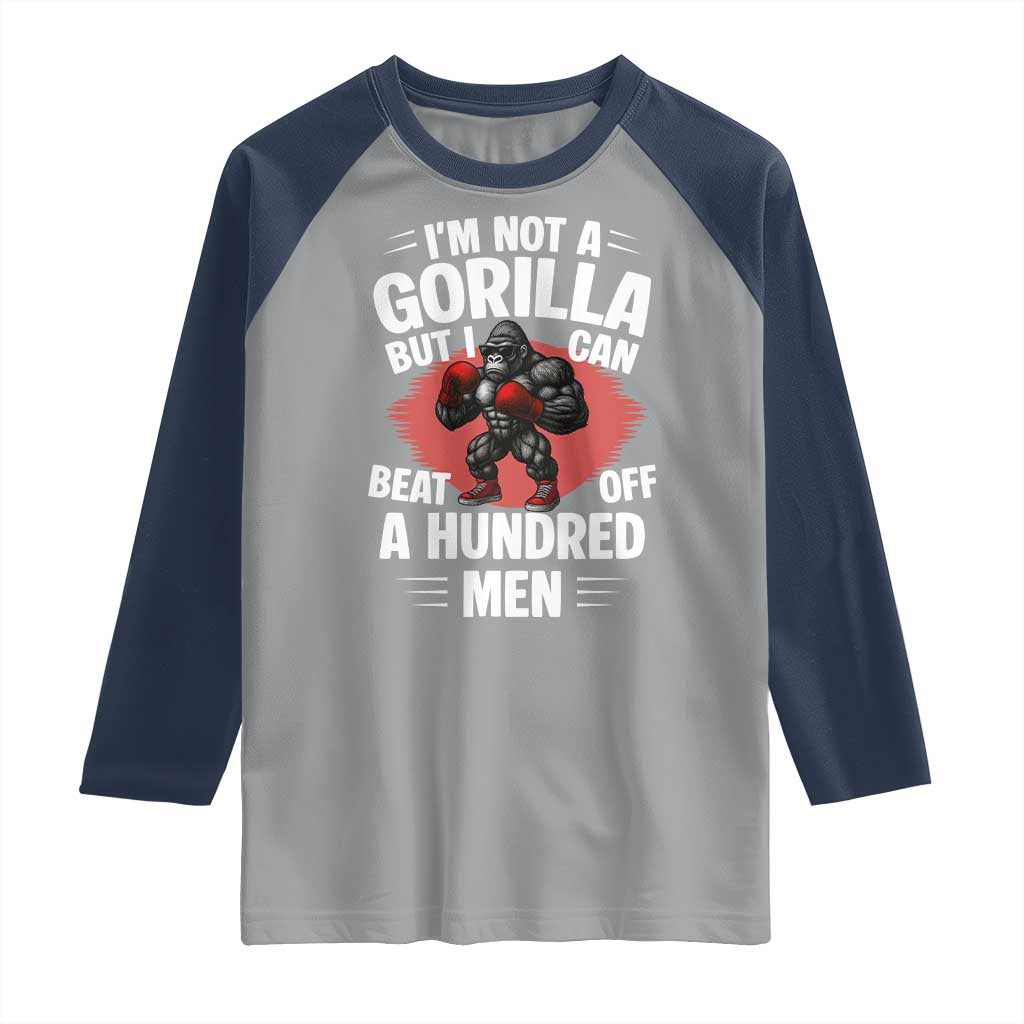 Funny Boxing Raglan Shirt Not A Gorilla But I Can Beat Off A Hundred Men TS12 Sport Gray Navy Print Your Wear