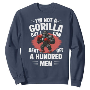 Funny Boxing Sweatshirt Not A Gorilla But I Can Beat Off A Hundred Men TS12 Navy Print Your Wear