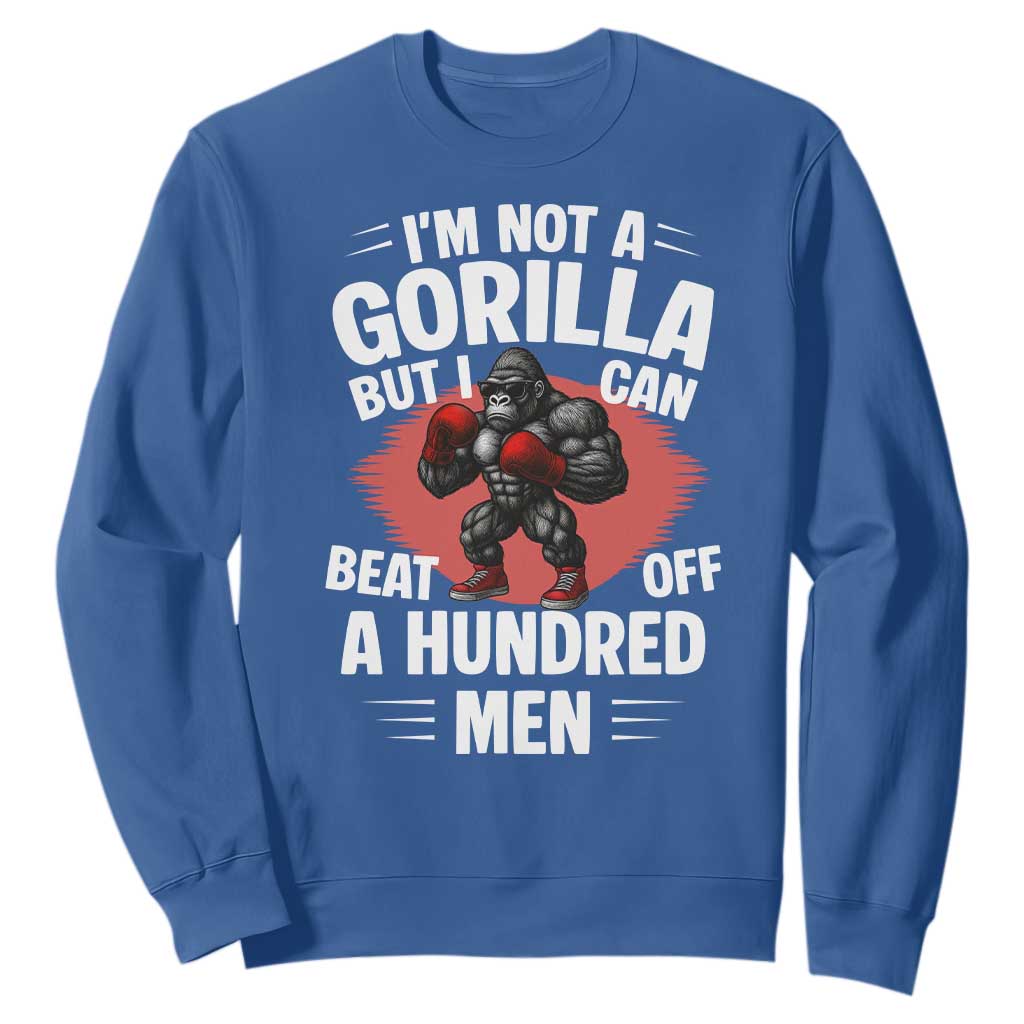 Funny Boxing Sweatshirt Not A Gorilla But I Can Beat Off A Hundred Men TS12 Royal Blue Print Your Wear