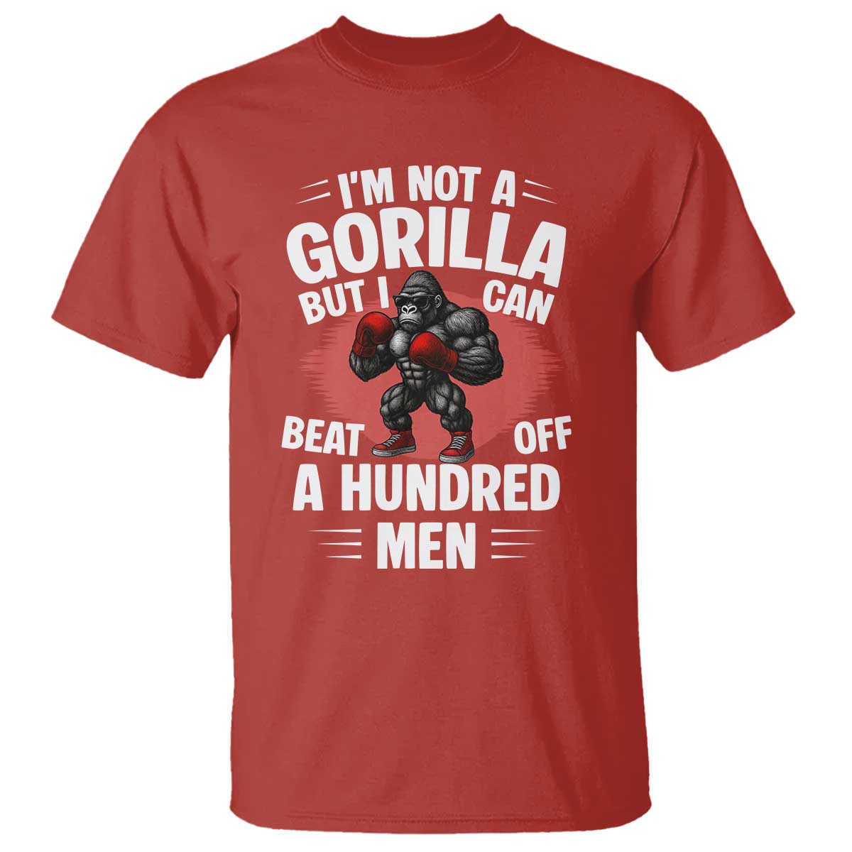 Funny Boxing T Shirt Not A Gorilla But I Can Beat Off A Hundred Men TS12 Red Print Your Wear