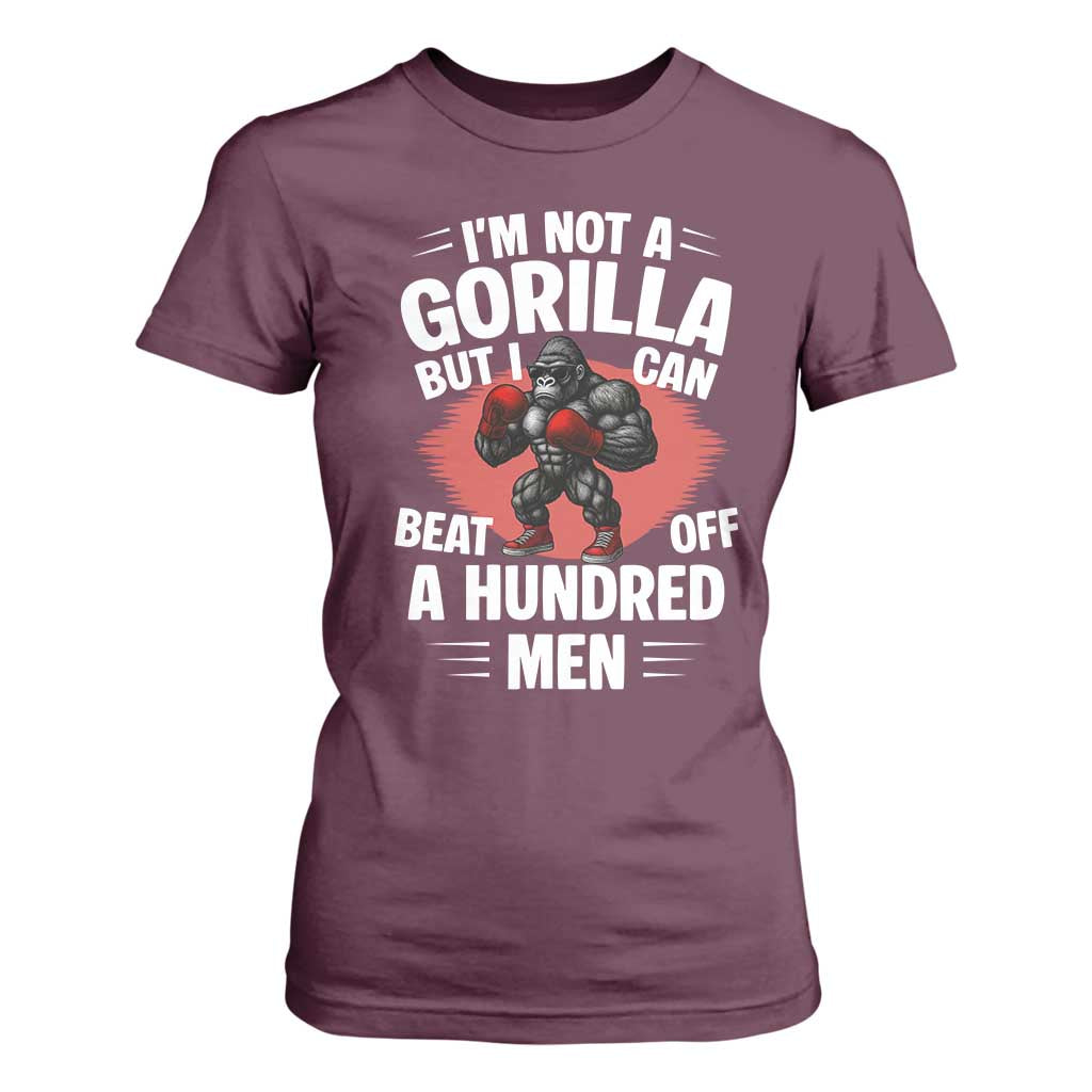 Funny Boxing T Shirt For Women Not A Gorilla But I Can Beat Off A Hundred Men TS12 Maroon Print Your Wear