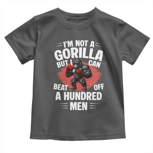 Funny Boxing Toddler T Shirt Not A Gorilla But I Can Beat Off A Hundred Men TS12 Dark Heather Print Your Wear