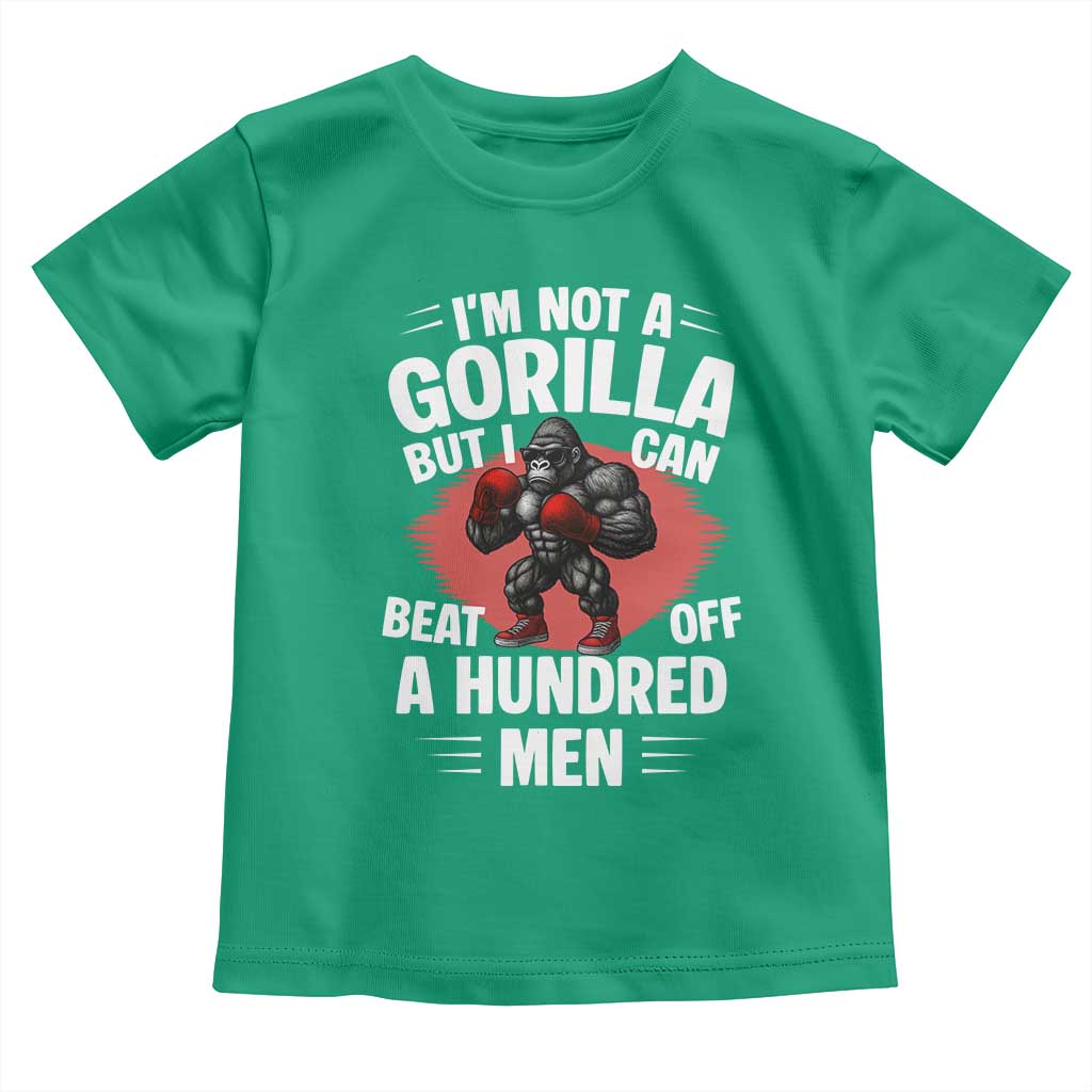 Funny Boxing Toddler T Shirt Not A Gorilla But I Can Beat Off A Hundred Men TS12 Irish Green Print Your Wear