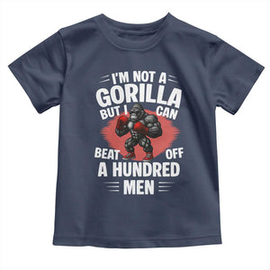 Funny Boxing Toddler T Shirt Not A Gorilla But I Can Beat Off A Hundred Men TS12 Navy Print Your Wear