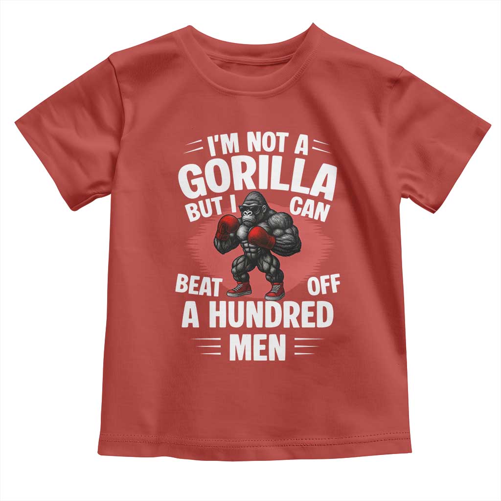 Funny Boxing Toddler T Shirt Not A Gorilla But I Can Beat Off A Hundred Men TS12 Red Print Your Wear