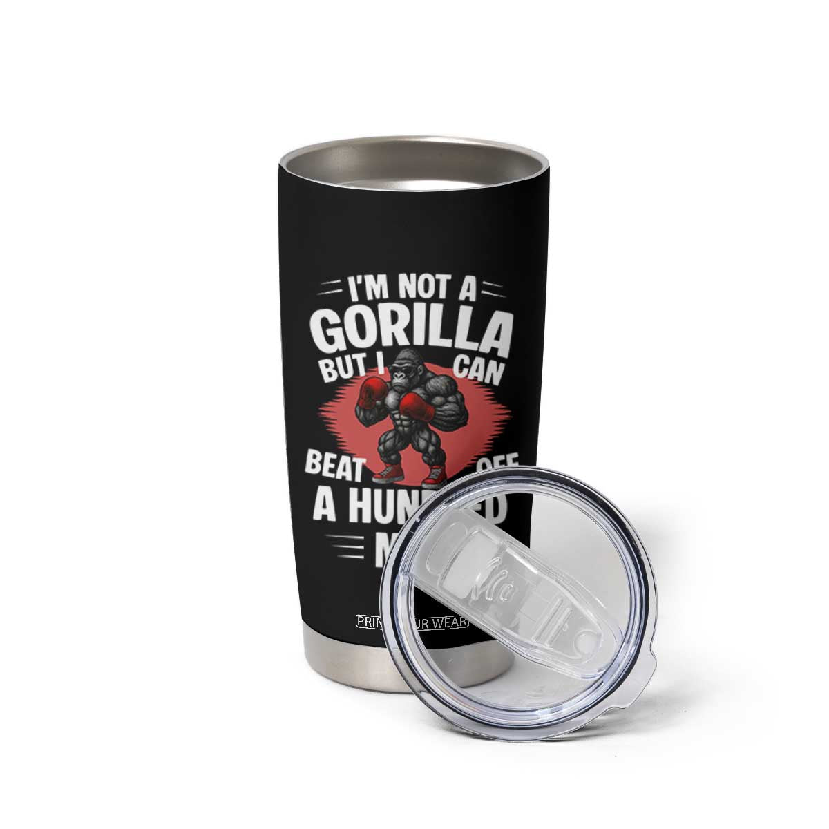 Funny Boxing Tumbler Cup Not A Gorilla But I Can Beat Off A Hundred Men TS12 Print Your Wear