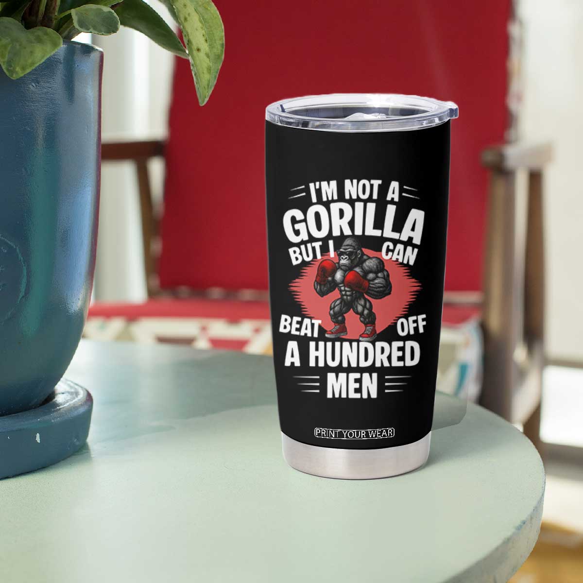 Funny Boxing Tumbler Cup Not A Gorilla But I Can Beat Off A Hundred Men TS12 Print Your Wear