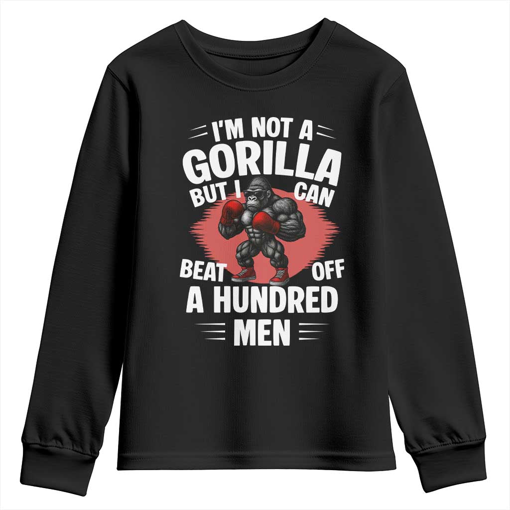 Funny Boxing Youth Sweatshirt Not A Gorilla But I Can Beat Off A Hundred Men TS12 Black Print Your Wear