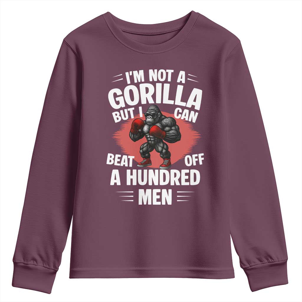 Funny Boxing Youth Sweatshirt Not A Gorilla But I Can Beat Off A Hundred Men TS12 Maroon Print Your Wear