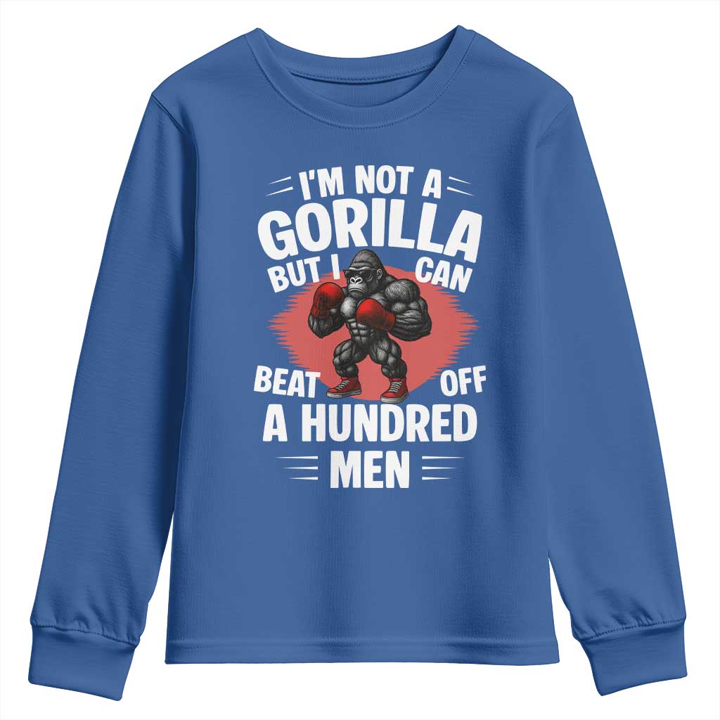 Funny Boxing Youth Sweatshirt Not A Gorilla But I Can Beat Off A Hundred Men TS12 Royal Blue Print Your Wear