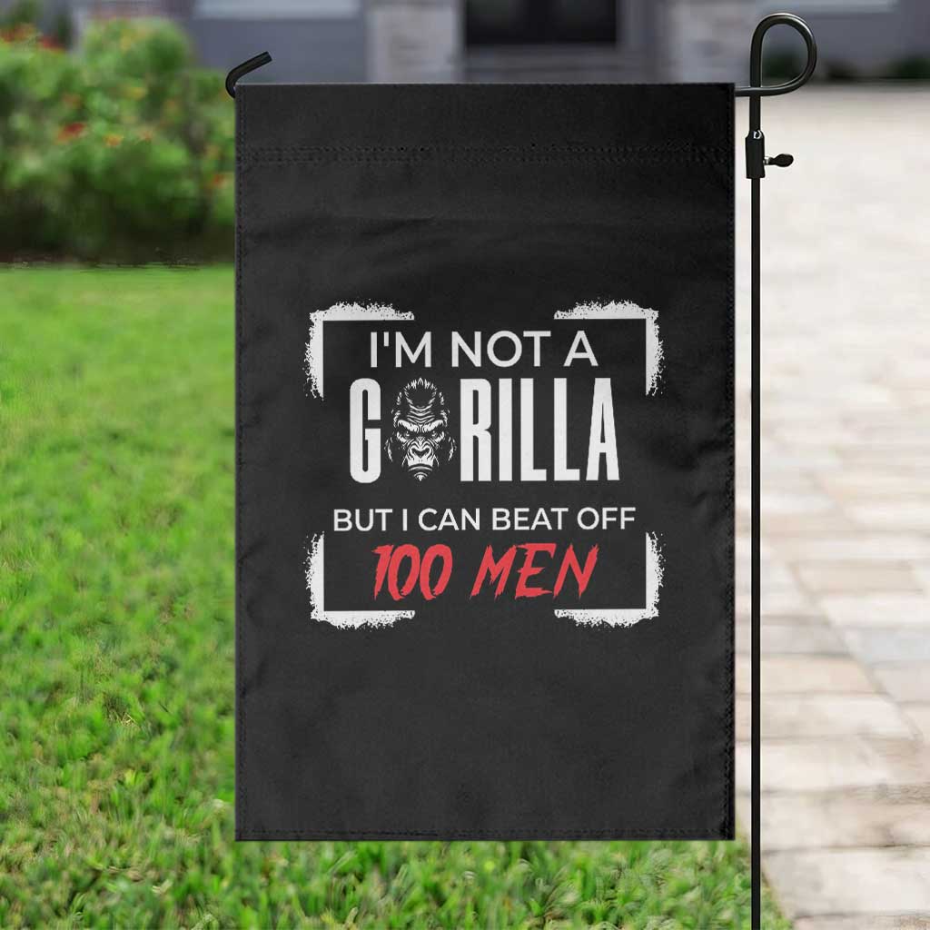 Funny Gorilla Humor Garden Flag Not A Gorilla But I Can Beat Off A Hundred Men TS12 Print Your Wear