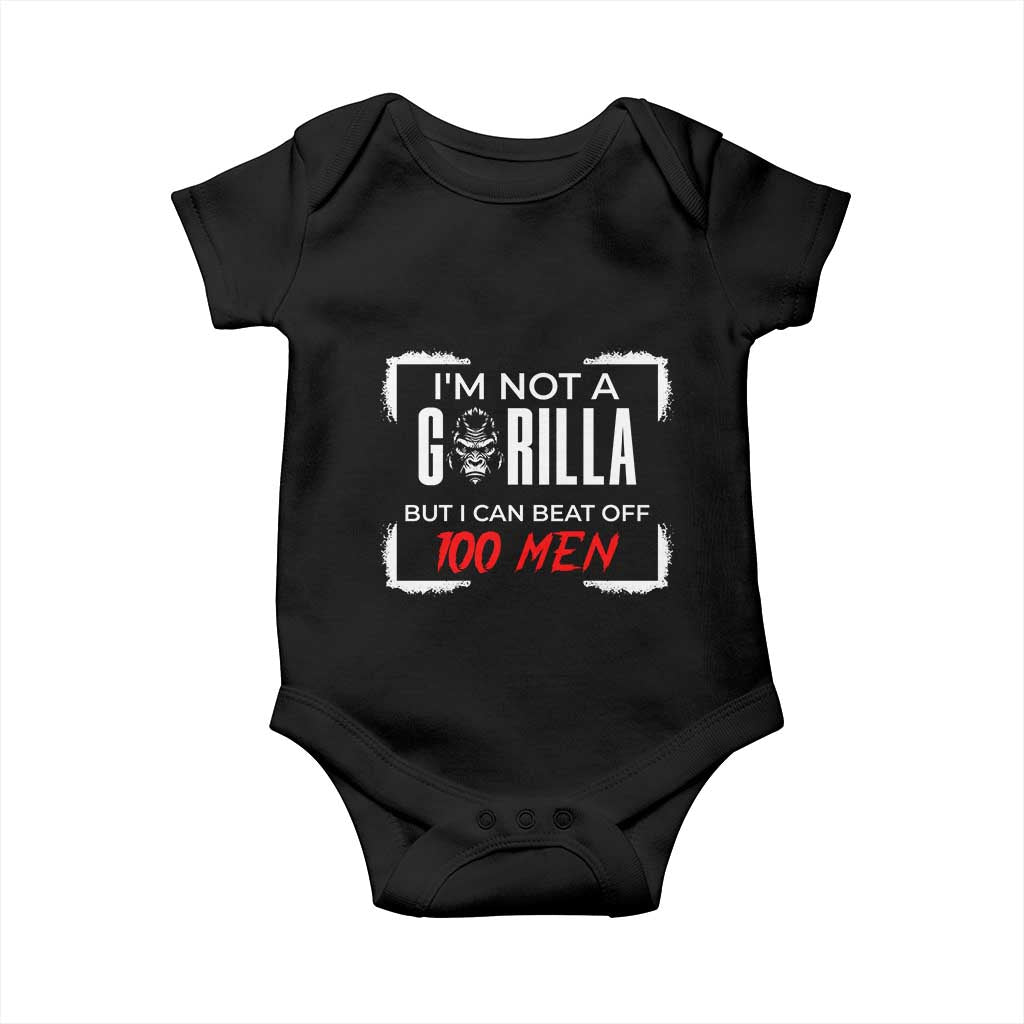 Funny Gorilla Humor Baby Onesie Not A Gorilla But I Can Beat Off A Hundred Men TS12 Black Print Your Wear