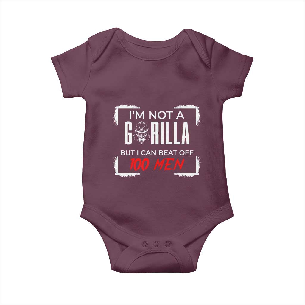 Funny Gorilla Humor Baby Onesie Not A Gorilla But I Can Beat Off A Hundred Men TS12 Maroon Print Your Wear