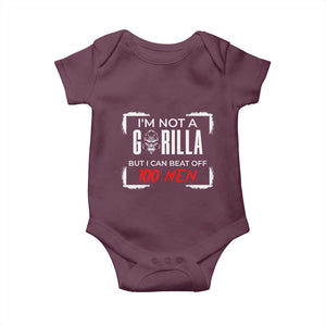 Funny Gorilla Humor Baby Onesie Not A Gorilla But I Can Beat Off A Hundred Men TS12 Maroon Print Your Wear