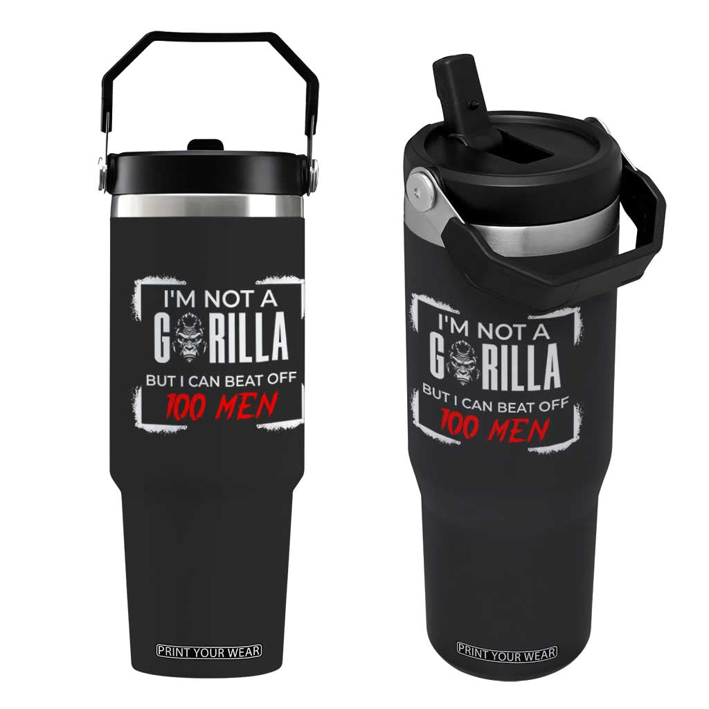 Funny Gorilla Humor Flip Straw Tumbler Not A Gorilla But I Can Beat Off A Hundred Men TS12 One Size: 30 oz Black Print Your Wear