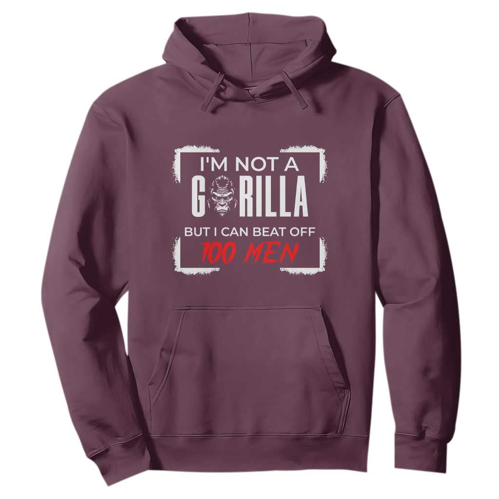 Funny Gorilla Humor Hoodie Not A Gorilla But I Can Beat Off A Hundred Men TS12 Maroon Print Your Wear