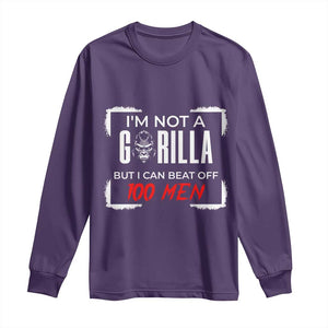 Funny Gorilla Humor Long Sleeve Shirt Not A Gorilla But I Can Beat Off A Hundred Men TS12 Purple Print Your Wear