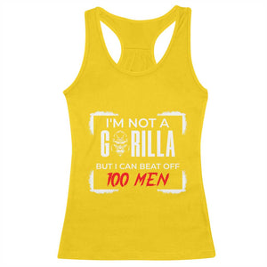 Funny Gorilla Humor Racerback Tank Top Not A Gorilla But I Can Beat Off A Hundred Men TS12 Daisy Print Your Wear