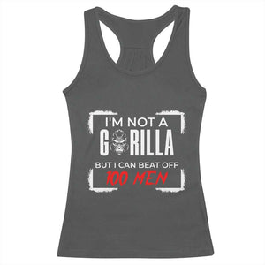Funny Gorilla Humor Racerback Tank Top Not A Gorilla But I Can Beat Off A Hundred Men TS12 Dark Heather Print Your Wear
